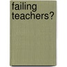 Failing Teachers? door etc.