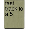 Fast Track to a 5 by James Stewart