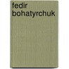 Fedir Bohatyrchuk by Ronald Cohn