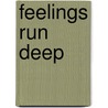 Feelings Run Deep door Jessica Clavell