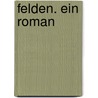 Felden. Ein Roman door Wolfgang Pollanz