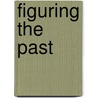 Figuring The Past door BeléN. Vidal