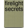 Firelight Secrets door Edel Wignell