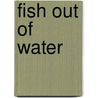 Fish Out of Water door Derek Benfield