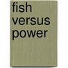 Fish Versus Power door Matthew Evenden