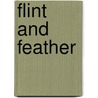 Flint and Feather by J.R. Seavey