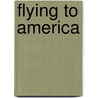 Flying to America door Donald Barthelme