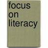 Focus On Literacy by Karina Law