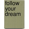 Follow Your Dream by Nancy White
