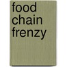Food Chain Frenzy door Anne Capeci