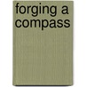 Forging a Compass door Peter Ross