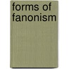 Forms Of Fanonism by Reiland Rabaka