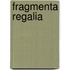 Fragmenta Regalia