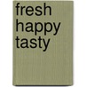 Fresh Happy Tasty door Jane Coxwell