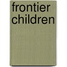 Frontier Children by Ursula Smith