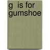 G  Is for Gumshoe by Sue Grafton