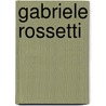 Gabriele Rossetti by Gabriele Rossetti