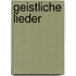 Geistliche Lieder