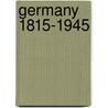 Germany 1815-1945 by W. O Henderson