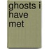 Ghosts I Have Met