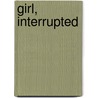 Girl, Interrupted door Ronald Cohn
