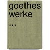Goethes Werke ... by Karl Goedeke
