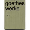 Goethes Werke ... door Karl Goedeke