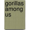 Gorillas Among Us door Dawn Prince-Hughes