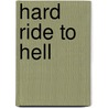 Hard Ride to Hell door William W. Johnston