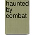 Haunted By Combat