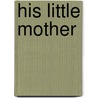 His Little Mother door Dinah Maria Mu Craik