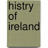 Histry Of Ireland door E. A D'Alton