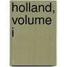 Holland, Volume I door Edmondo Deamicis