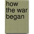 How The War Began