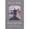 Human-Built World door Thomas Parke Hughes