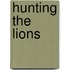 Hunting The Lions