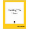 Hunting The Lions door Robert M. Ballantyne