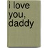 I Love You, Daddy