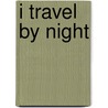 I Travel by Night by Robert McCammon