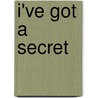 I'Ve Got A Secret by Lara Bergen