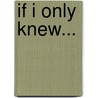 If I Only Knew... door Pamela M. Robbins
