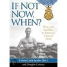 If Not Now, When? by Jack Jacobs