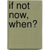 If Not Now, When? by Eugene C. Jacobs