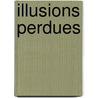 Illusions Perdues by Honoré de Balzac