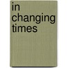 In Changing Times door Martin Levine