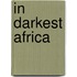 In Darkest Africa