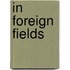 In Foreign Fields