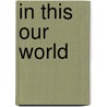 In This Our World door Charlotte Perkins Gilman