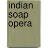 Indian Soap Opera door Ronald Cohn