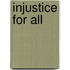 Injustice For All